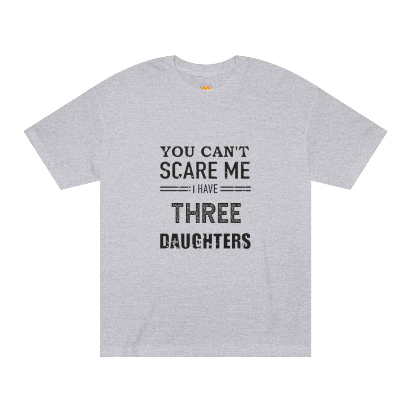 Can't Scare Me THREE Daughters Classic Tee